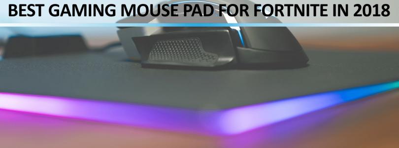 Best Gaming Mouse Pad For Fortnite In Approved By Pro Players Streamers